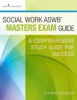 Social Work ASWB Masters Exam Guide - A Comprehensive Study Guide for Success 1st Edition