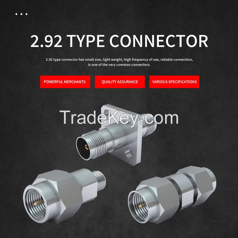 2.92 type connector has small size, light weight, high frequency of use, reliable connection, is one of the very common connectors