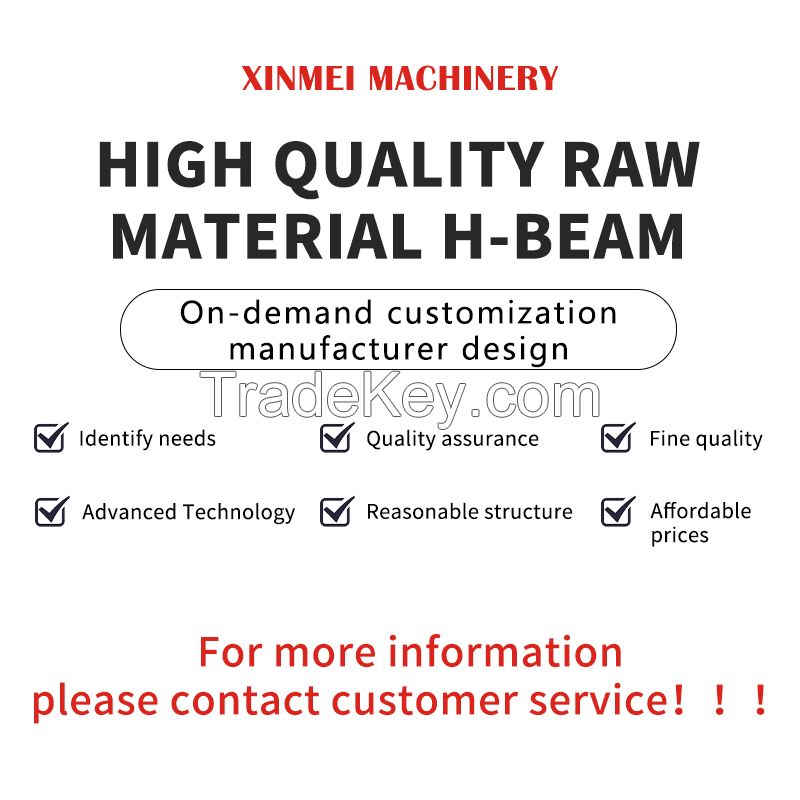 The raw material H-shaped steel can be customized for cantilever beams, workshops, platforms, etc. Welcome to inquire