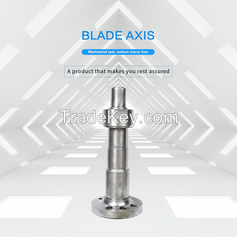 Blade axis.Multiple specifications and models optional, support customization, contact customer service for details