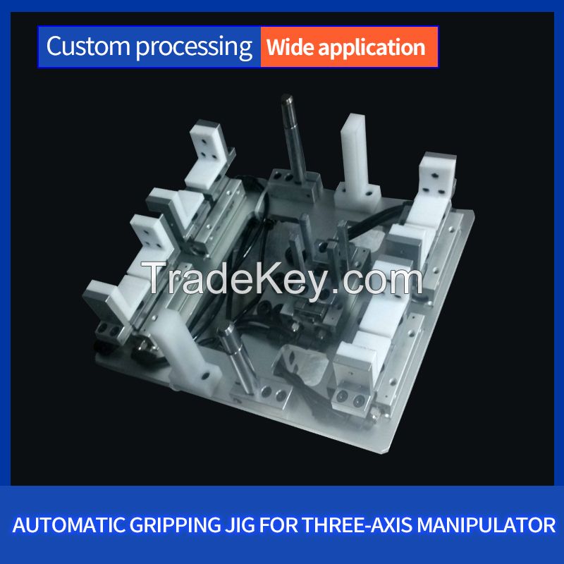 Automatic grippong jig for Three-Axis Manipulator,Customize all kinds of mechanical parts and appliances, consult customer service for details