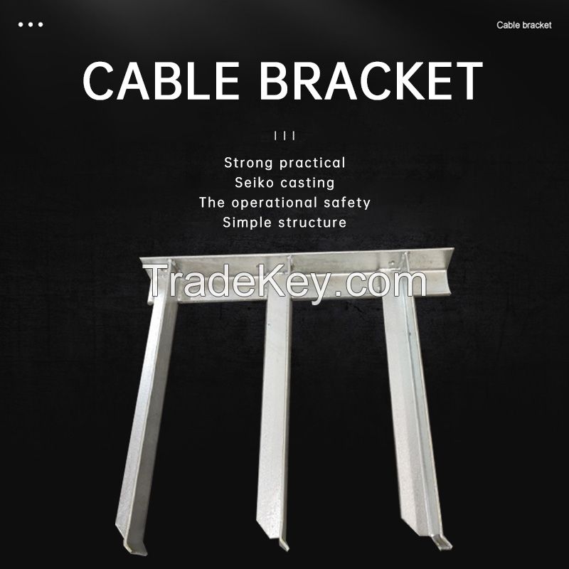 Cable brackets/Cables are laid in cable trenches and tunnels/Customized models/Please contact customer service before placing an order